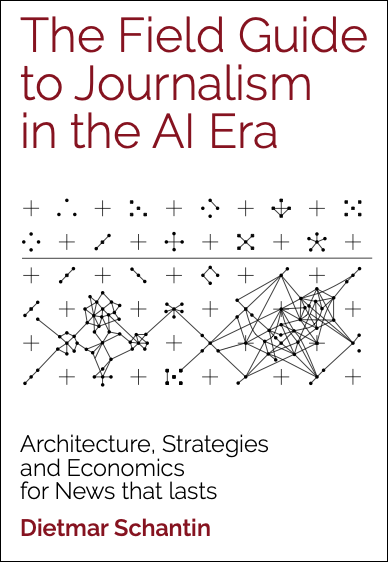 Schantin - The Field Guide To Journalism in the AI Era